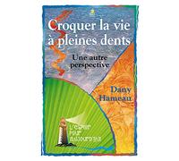 Croquer la vie à pleines dents. Une autre perspective