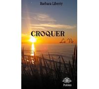 Croquer La Vie - Recueil De Poésies