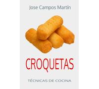Croquetas. Técnicas de Cocina.: Escuela de cocina. Curso de cocina. Alta cocina. Cocina para todos. Secretos cocina. Mi libro de recetas. Cocinero creativo. Enciclopedia sabores. Cocina latina.