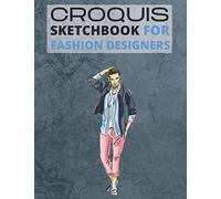 Croquis Sketchbook For Fashion Designers: Male Figure Templates For Drawing Clothing Designs - Front, Back And Side Views