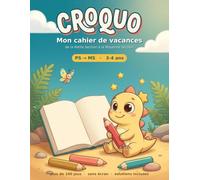 Croquo - Mon cahier de vacances: De la Petite Section à la Moyenne Section - Maternelle 3-4 ans - Plus de 100 jeux sans écran : labyrinthes, graphisme, points à relier, coloriages - Solutions incluses
