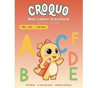 Croquo - Mon cahier d'écriture: Les lettres capitales de A à Z - De la Moyenne à la Grande Section - 4-6 ans - Avec le sens du tracé et des flèches ... adapté aux petites mains - Solutions incluses