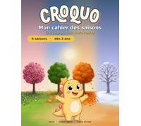 Croquo - Mon cahier des saisons: Une page par jour, toute l'année - Printemps, été, automne, hiver - Dès 3 ans - Labyrinthes, graphisme, points à ... la saison d'aujourd'hui - Solutions incluses