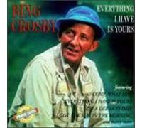 Crosby, Bing - Everything I Have is Yours Now