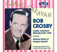 Bob Crosby – Camel Caravan Broadcasts