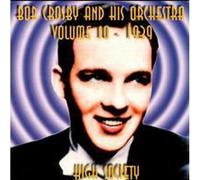 Crosby, Bob - Vol. 10-1939-High Society