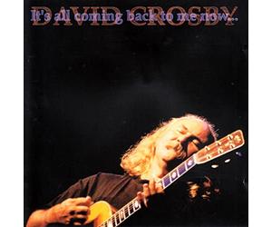 Crosby, David - It's All Coming Back to Me Now