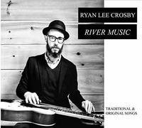 Ryan Lee Crosby – River Music – CD – Neuf