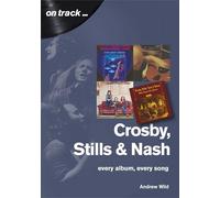 Crosby, Still and Nash: Every Album, Every Song