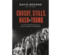 Crosby Stills Nash and Young - David Browne - Hachette Books - Livre en Anglais - Paperback David BrowneDavid Browne (Auteur)