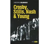 Crosby, Stills, Nash & Young Christophe Delbrouck (Auteur)