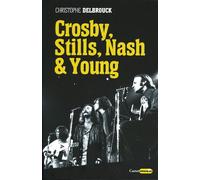 Crosby, Stills, Nash & Young - Christophe Delbrouck - Castor Astral - Poche - Biographie