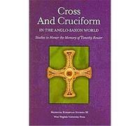 Cross and Cruciform in the Anglo-saxon World, West Virginia Medieval European Studies Catherine E. Karkov, Karen Louise Jolly, Timothy Reuter (Auteur)