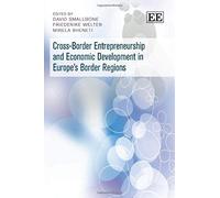 Cross-border Entrepreneurship and Economic Development in Europe's Border Regions - [Livre en VO] David Smallbone, Friederike Welter, Mirela Xheneti (Auteur)