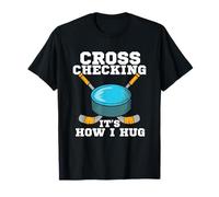 Cross Checking C'est comme ça Que Je Fais Mes câlins T-Shirt