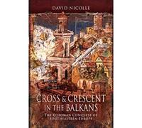 Cross & Crescent In The Balkans