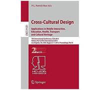 Cross-Cultural Design: Applications In Mobile Interaction, Education, Health, Tarnsport And Cultural Heritage
