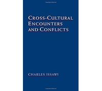 Cross-Cultural Encounters and Conflicts, Studies in Middle Eastern History Charles Issawi (Auteur)