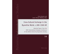 Cross-Cultural Exchange In The Byzantine World, C.300-1500 Ad