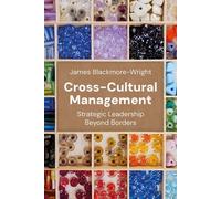 Cross-Cultural Management Strategic Leadership Beyond Borders - Dr James Blackmore-Wright - Bloomsbury Academic - ebook (ePub) - Livre