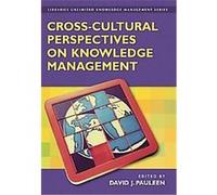Cross-cultural Perspectives on Knowledge Management, Libraries Unlimited Knowledge Management Series David J. Pauleen (Auteur)