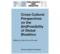 Cross-Cultural Perspectives On The (Im)Possibility Of Global Bioethics