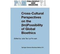 Cross-Cultural Perspectives On The (Im)Possibility Of Global Bioethics