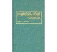 Cross-Cultural Problems in International Business Robert C. Maddox (Auteur)