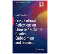 Cross-Cultural Reflections On Chinese Aesthetics, Gender, Embodiment And Learning