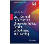 Cross-Cultural Reflections On Chinese Aesthetics, Gender, Embodiment And Learning
