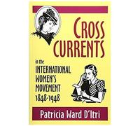 Cross Currents In The International Women's Movement, 1848-1948