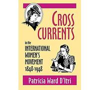 Cross Currents In The International Women's Movement, 1848-1948