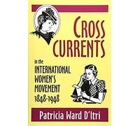 Cross Currents In The International Women's Movement, 1848-1948