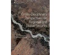 Cross-Disciplinary Perspectives On Regional And Global Security