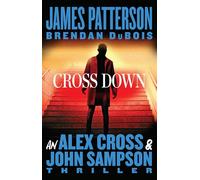 Cross Down: An Alex Cross and John Sampson Thriller