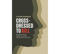 Cross-dressed to Kill: Women Who Went to War Disguised as Men