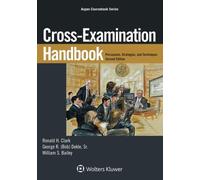 [Cross-Examination Handbook: Persuasion, Strategies, and Technique (Aspen Coursebook)] [By: Clark, Ronald H] [December, 2014]