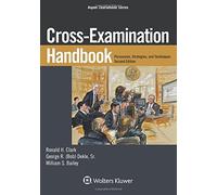Cross-Examination Handbook: Persuasion, Strategies, and Technique (Aspen Coursebook) by Ronald H Clark;George R Dekle Sr;William S Bailey(2014-12-10)
