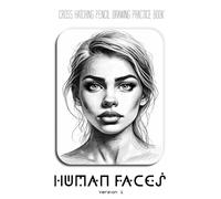 Cross Hatching Drawing Practice Book: Human Faces - Version 1 (For Expert Pencil Artists): A great gift for an expert cross hatching pencil artist who wants to practice drawing human faces
