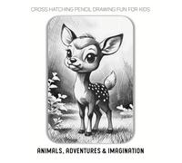 Cross Hatching Pencil Drawing Fun for Kids: Animals, Adventures & Imagination: A great gift for a young pencil artist who wants to practice drawing animals, adventures & imagination subject