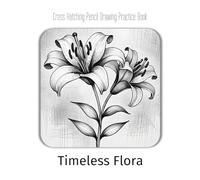 Cross Hatching Pencil Drawing Practice Book - Timeless Flora: A Journey Towards Drawing Vintage Botanical Illustrations