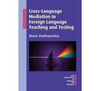 Cross-Language Mediation in Foreign Language Teaching and Testing - [Version Originale] Maria Stathopoulou (Auteur)