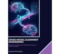 CROSS-MODAL ALIGNMENT ENGINEERING: BRIDGING IMAGE AND TEXT REPRESENTATIONS IN LARGE AI MODELS