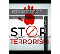 Cross Multi International Agency Terrorism Detection and Deterrent Frameworks: 2026