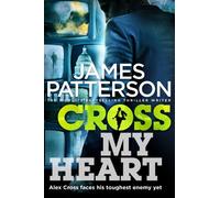 Cross My Heart: (Alex Cross 21)