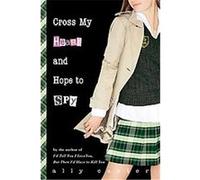 Cross My Heart and Hope to Spy, Gallagher Girls Ally Carter (Auteur)