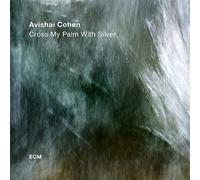 Cross My Palm With Silver by Avishai Cohen [Audio CD] NEUF