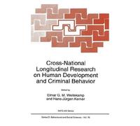 Cross-National Longitudinal Research On Human Development And Criminal Behavior: Proceedings Of The Nato Advanced Research Workshop, Freudenstadt, Germany, July 19-26, 1992