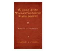 Cross Of Christ In African American Christian Religious Experience