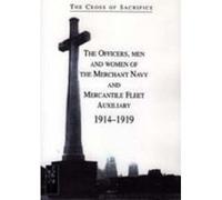 Cross of Sacrifice. Vol. 5: the Officers, Men and Women of the Merchant Navy and Mercantile Fleet Auxiliary 1914 - 1919 - [Version Originale] Steve Jarvis (Auteur)